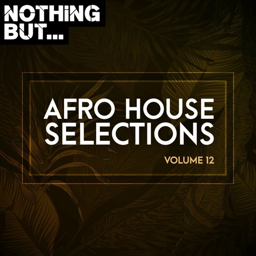 VA - Nothing But... Afro House Selections, Vol. 12 [NBAHS12]